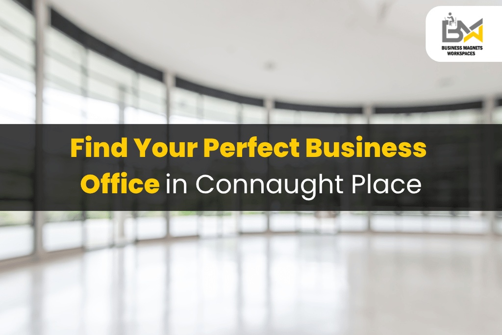 Find Your Perfect Business Office in Connaught Place