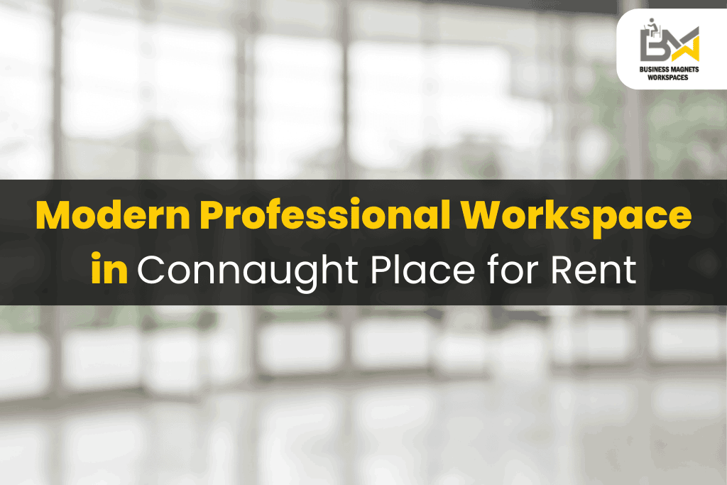 Modern Professional Workspace in Connaught Place for Rent