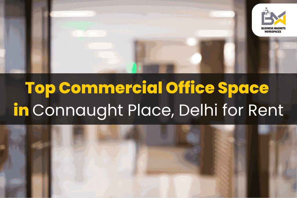 Top Commercial Office Space in Connaught Place, Delhi for Rent