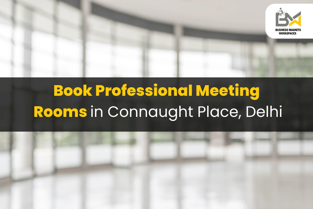 Book Professional Meeting Rooms in Connaught Place, Delhi